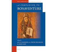 A Companion to Bonaventure: 48 (Brill's Companions to the Christian Tradition)