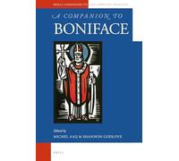 A Companion to Boniface: 92 (Brill's Companions to the Christian Tradition)