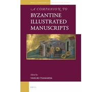 A Companion to Byzantine Illustrated Manuscripts: 2 (Brill's Companions to the Byzantine World, 2)