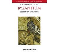 A Companion to Byzantium: 37 (Blackwell Companions to the Ancient World)