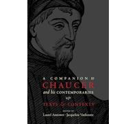 A Companion to Chaucer and His Contemporaries: Texts & Contexts: Texts and Contexts