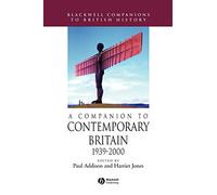 A Companion to Contemporary Britain 1939 - 2000 (Blackwell Companions to British History)