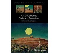 A Companion to Dada and Surrealism (Blackwell Companions to Art History)