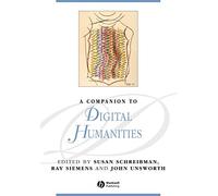 A Companion to Digital Humanities (Blackwell Companions to Literature and Culture)