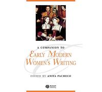 A Companion to Early Modern Women's Writing (Blackwell Companions to Literature and Culture)