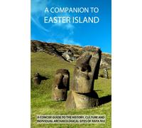 A Companion To Easter Island (Guide To Rapa Nui)