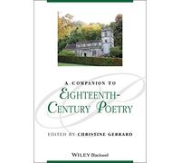 A Companion to Eighteenth-Century Poetry (Blackwell Companions to Literature and Culture)