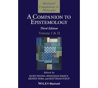 A Companion to Epistemology, 2 Volume Set (Wiley Companions to Philosophy)