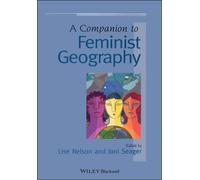 A Companion to Feminist Geography (Wiley Blackwell Companions to Geography)