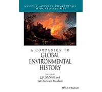A Companion to Global Environmental History: 22 (Wiley Blackwell Companions to World History)