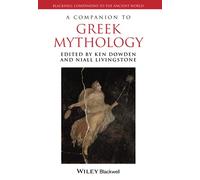 A Companion to Greek Mythology (Blackwell Companions to the Ancient World)