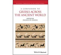 A Companion to Greeks Across the Ancient World (Wiley Companions to the Ancient World)