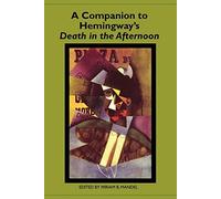 A Companion to Hemingway's Death in the Afternoon (Studies in American Literature and Culture)