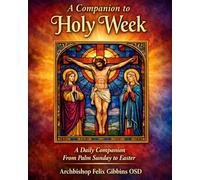 A Companion to Holy Week: A Daily Companion From Palm Sunday to Easter