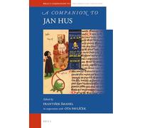 A Companion to Jan Hus: 54 (Brill's Companions to the Christian Tradition)