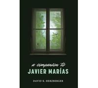 A Companion to Javier Marías: 297 (Monografías A)