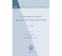 A Companion to Linear B: Mycenaean Greek Texts and their World. Volume 2: 127 (Bibliothèque des Cahiers de Linguistique de Louvain (BCLL))