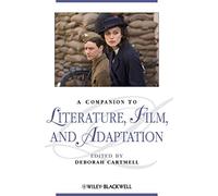 A Companion to Literature, Film, and Adaptation: 158 (Blackwell Companions to Literature and Culture)