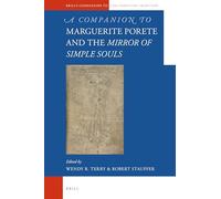 A Companion to Marguerite Porete and the Mirror of Simple Souls (Brill's Companions to the Christian Tradition): 77