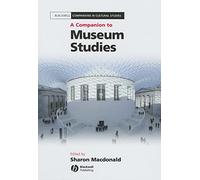 A Companion to Museum Studies: 15 (Blackwell Companions in Cultural Studies)
