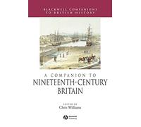 A Companion to Nineteenth-Century Britain: 13 (Blackwell Companions to British History)