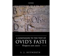 A Companion to Ovid's Fasti: ^ITempora cum causis^R