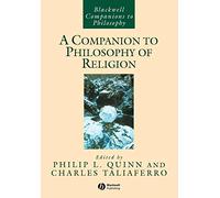 A Companion to Philosophy of Religion: 56 (Blackwell Companions to Philosophy)