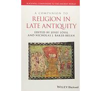A Companion to Religion in Late Antiquity (Blackwell Companions to the Ancient World)