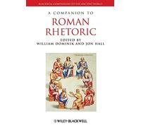 A Companion to Roman Rhetoric: 74 (Blackwell Companions to the Ancient World)