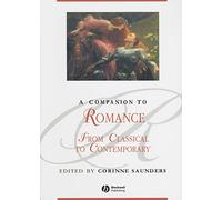 A Companion to Romance: From Classical to Contemporary: 62 (Blackwell Companions to Literature and Culture)