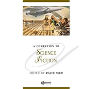 A Companion to Science Fiction: 46 (Blackwell Companions to Literature and Culture)
