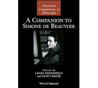 A Companion to Simone de Beauvoir (Blackwell Companions to Philosophy)