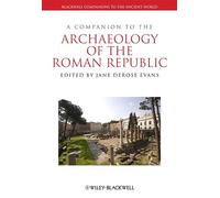 A Companion to the Archaeology of the Roman Republic: 106 (Blackwell Companions to the Ancient World)