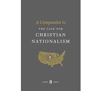 A Companion to The Case for Christian Nationalism