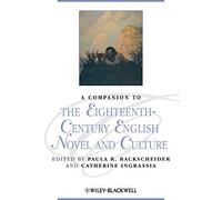 A Companion to the Eighteenth-Century English Novel and Culture (Blackwell Companions to Literature and Culture)