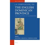 A Companion to the English Dominican Province: From Its Beginnings to the Reformation: 97 (Brill's Companions to the Christian Tradition)