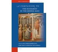 A Companion to the Eucharist in the Middle Ages: 26 (Brill's Companions to the Christian Tradition)