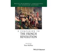 A Companion to the French Revolution (Blackwell Companions to European History)