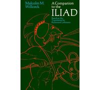 A Companion to the Iliad: Based on the Translation by Richard Lattimore (Phoenix Books) by Willcock (1976-04-01)
