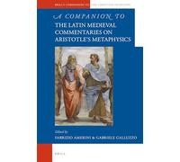 A Companion to the Latin Medieval Commentaries on Aristotle's Metaphysics: 43 (Brill's Companions to the Christian Tradition)
