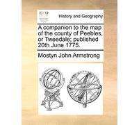 A Companion to the Map of the County of Peebles, or Tweedale; Published 20th June 1775.