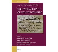 A Companion to the Patriarchate of Constantinople: 9 (Brill's Companions to the Byzantine World)