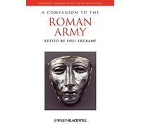 A Companion to the Roman Army: (Blackwell Companions to the Ancient World)
