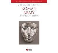 A Companion to the Roman Army: 25 (Blackwell Companions to the Ancient World)