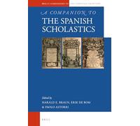 A Companion to the Spanish Scholastics: 102 (Brill's Companions to the Christian Tradition)