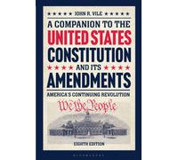 A Companion to the United States Constitution and Its Amendments : America's Continuing Revolution