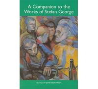 A Companion to the Works of Stefan George (Studies in German Literature Linguistics and Culture)