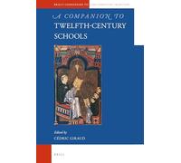 A Companion to Twelfth-Century Schools: 88 (Brill's Companions to the Christian Tradition)