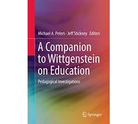 A Companion to Wittgenstein on Education: Pedagogical Investigations