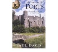 A Company of Forts - A Guide to the Medieval Castles of West Wales